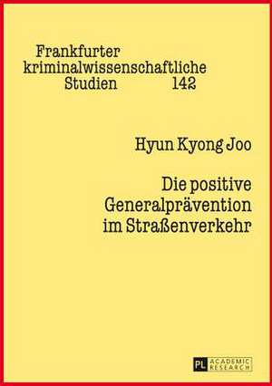 Die Positive Generalpraevention Im Strassenverkehr: Verhaltensstrategien Und Erzaehlverfahren Im Neusachlichen Roman de Hyun Kyong Joo