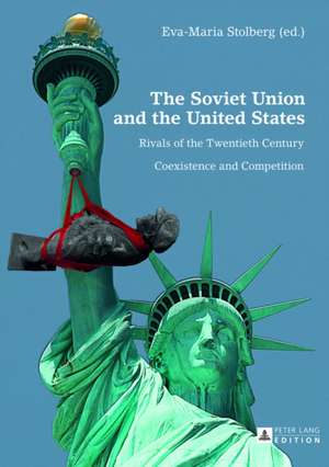 The Soviet Union and the United States de Eva-Maria Stolberg