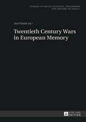 Twentieth Century Wars in European Memory de Józef Niznik