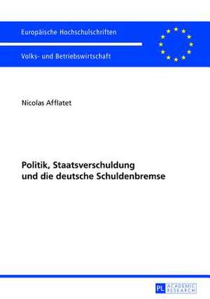 Politik, Staatsverschuldung Und Die Deutsche Schuldenbremse: Ein Leipziger Orientalist Des 19. Jahrhunderts Mit Internationaler Ausstrahlung de Nicolas Afflatet