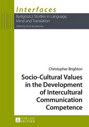 Socio-Cultural Values in the Development of Intercultural Communication Competence de Christopher Brighton