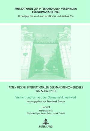 Akten Des XII. Internationalen Germanistenkongresses Warschau 2010. Vielheit Und Einheit Der Germanistik Weltweit: Post/Nationale Vorstellungen Von 'H de Franciszek Grucza