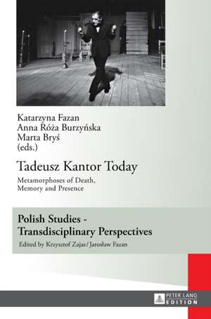 Tadeusz Kantor Today de Katarzyna Fazan