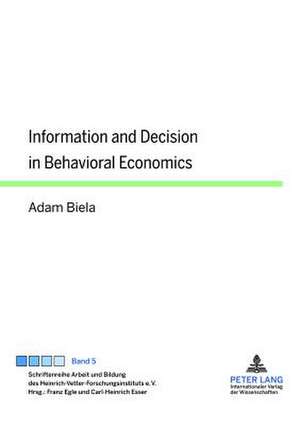 Information and Decision in Behavioral Economics de Adam Biela