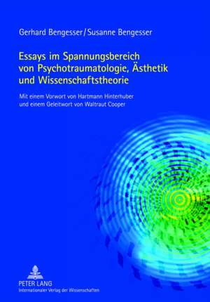 Essays Im Spannungsbereich Von Psychotraumatologie, Aesthetik Und Wissenschaftstheorie: Mit Einem Vergleich Zwischen Der Islamischen Und Der Modernen Deutschen Strafrechtslehre de Gerhard Bengesser