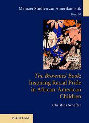 The Brownies' Book: Inspiring Racial Pride in African-American Children de Christina Schäffer