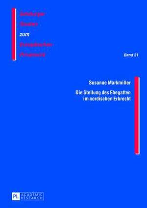 Die Stellung Des Ehegatten Im Nordischen Erbrecht: Eine Darstellung Und Analyse Der Chinesischen Rechtslage de Susanne Markmiller