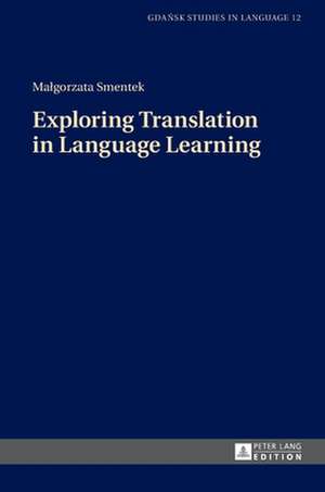 Exploring Translation in Language Learning de Malgorzata Smentek