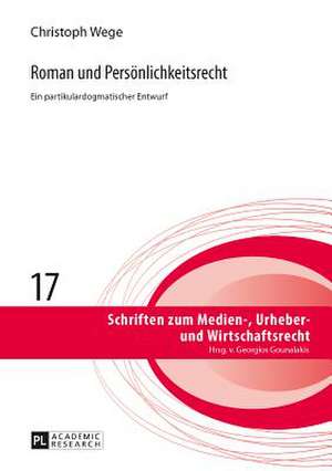 Roman Und Persoenlichkeitsrecht: Ein Partikulardogmatischer Entwurf de Christoph Wege