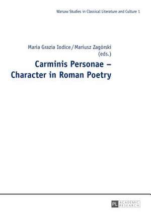 Carminis Personae - Character in Roman Poetry de Maria Grazia Iodice