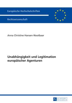 Unabhaengigkeit Und Legitimation Europaeischer Agenturen: Vergleichende Untersuchung Zur Sprechstimmlage de Anna Christine Hansen-Nootbaar