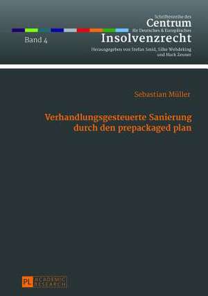 Verhandlungsgesteuerte Sanierung Durch Den Prepackaged Plan: Das Planinitiativrecht Des Schuldners Aus 218 ABS. 1 S. 2 Inso ALS Ausgangspunkt Steuer- de Sebastian Müller