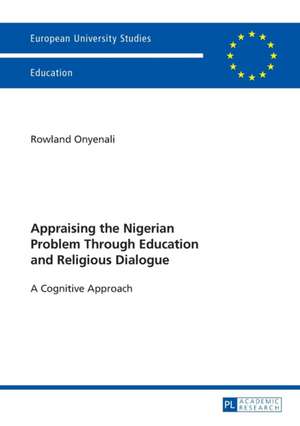 Appraising the Nigerian Problem Through Education and Religious Dialogue de Rowland Onyenali