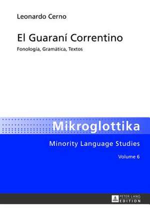 El Guarani Correntino: Fonologia, Gramatica, Textos de Leonardo Cerno