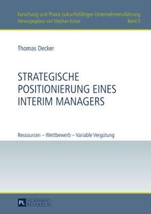 Strategische Positionierung Eines Interim Managers: Ressourcen - Wettbewerb - Variable Verguetung de Thomas Decker