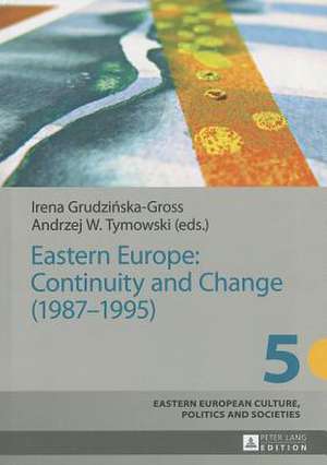 Eastern Europe: Continuity and Change (1987-1995) de Irena Grudzinska-Gross