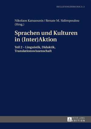 Sprachen Und Kulturen in Inter(aktion): Teil 2 - Linguistik, Didaktik, Translationswissenschaft de Nikolaos Katsaounis