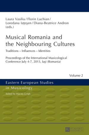 Musical Romania and the Neighbouring Cultures de Laura Vasiliu