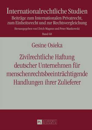 Zivilrechtliche Haftung Deutscher Unternehmen Fuer Menschenrechtsbeeintraechtigende Handlungen Ihrer Zulieferer: Impulse Fuer Ein Neues Romanistisches Forschungsfeld de Gesine Osieka