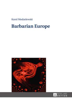 Barbarian Europe de Karol Modzelewski