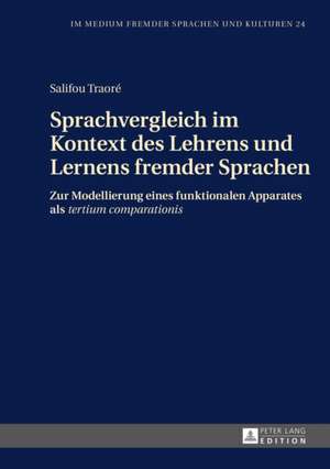 Sprachvergleich Im Kontext Des Lehrens Und Lernens Fremder Sprachen: Zur Modellierung Eines Funktionalen Apparates ALS Tertium Comparationis de Salifou Traoré