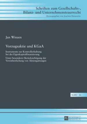 Vorzugsaktie Und Kgaa: Instrumente Zur Kontrollerhaltung Bei Der Eigenkapitalfinanzierung. Unter Besonderer Beruecksichtigung Der Vereinheitl de Jan Winzen