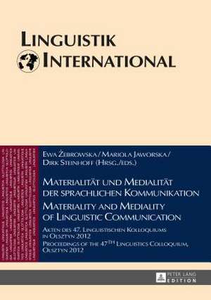 Materialitaet Und Medialitaet Der Sprachlichen Kommunikation. Materiality and Mediality of Linguistic Communication: Akten Des 47. Linguistischen Koll de Ewa Zebrowska