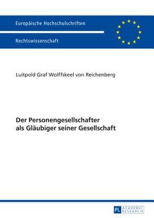 Der Personengesellschafter ALS Glaeubiger Seiner Gesellschaft: Concepts, Assessments, Subversions de Luitpold Graf Wolffskeel von Reichenberg