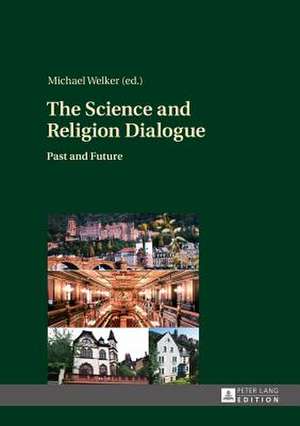 The Science and Religion Dialogue de Michael Welker