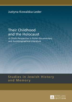 Their Childhood and the Holocaust de Justyna Kowalska-Leder