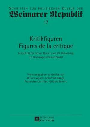 Kritikfiguren / Figures de La Critique: Festschrift Fuer Gerard Raulet Zum 65. Geburtstag / En Hommage a Gerard Raulet de Olivier Agard