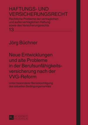 Neue Entwicklungen Und Alte Probleme in Der Berufsunfaehigkeitsversicherung Nach Der Vvg-Reform: Unter Besonderer Beruecksichtigung Des Aktuellen Bedi de Jörg Büchner