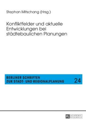 Konfliktfelder Und Aktuelle Entwicklungen Bei Staedtebaulichen Planungen: New Perspectives from Legal and Political Theory de Stephan Mitschang