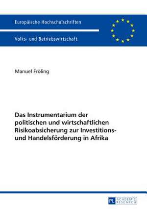 Das Instrumentarium Der Politischen Und Wirtschaftlichen Risikoabsicherung Zur Investitions- Und Handelsfoerderung in Afrika: Kunden-Werben-Kunden-Kampagnen Aus Wettbewerbsrechtlicher Sicht de Manuel Fröling