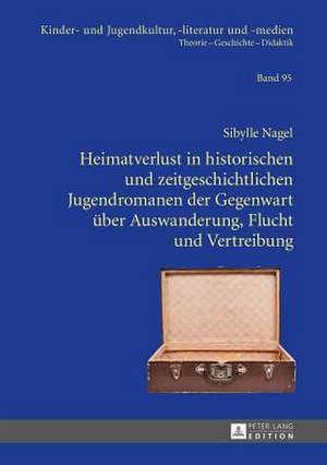 Heimatverlust in Historischen Und Zeitgeschichtlichen Jugendromanen Der Gegenwart Ueber Auswanderung, Flucht Und Vertreibung: Institutionelle, Macht- Und Organisationstheoretische Einflussfaktoren de Sibylle Nagel