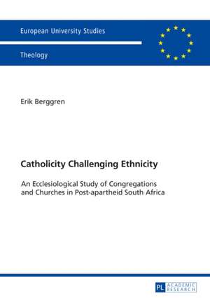 Catholicity Challenging Ethnicity de Erik Berggren