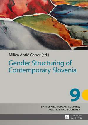 Gender Structuring of Contemporary Slovenia de Milica Antic Gaber