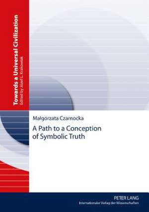 A Path to a Conception of Symbolic Truth de Malgorzata Czarnocka