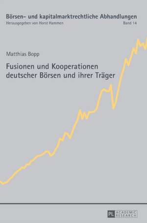 Fusionen Und Kooperationen Deutscher Boersen Und Ihrer Traeger: A Gift for Our Times de Matthias Bopp