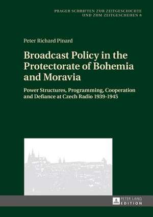 Broadcast Policy in the Protectorate of Bohemia and Moravia de Peter Richard Pinard