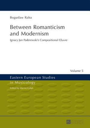 Between Romanticism and Modernism de Boguslaw Raba