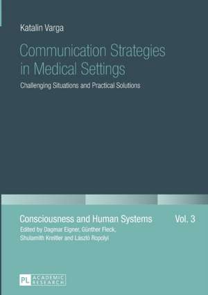 Communication Strategies in Medical Settings de Katalin Varga