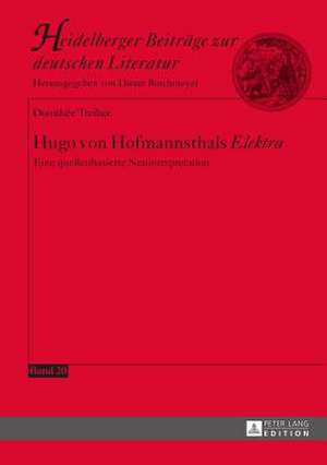 Hugo Von Hofmannsthals Elektra: Eine Quellenbasierte Neuinterpretation de Dorothée Treiber