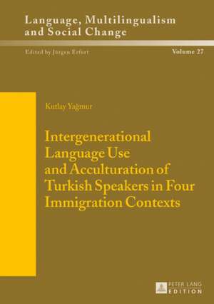 Intergenerational Language Use and Acculturation of Turkish Speakers in Four Immigration Contexts de Kutlay Yagmur