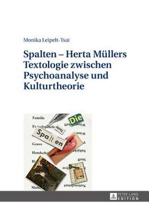 Spalten - Herta Muellers Textologie Zwischen Psychoanalyse Und Kulturtheorie: Am Beispiel Der Gmbh Und Private Company Limited by Shares de Monika Leipelt-Tsai