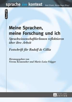 Meine Sprachen, Meine Forschung Und Ich: Sprachwissenschaftlerinnen Reflektieren Ueber Ihre Arbeit. Festschrift Fuer Rudolf de Cillia de Verena Krausneker