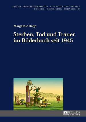 Sterben, Tod Und Trauer Im Bilderbuch Seit 1945: Ueberlieferungsgeschichtliche Untersuchung Der Expliziten Querverbindungen Innerhalb Des Vorpriesterlichen Pentateuchs de Margarete Hopp