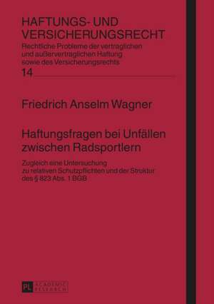 Haftungsfragen Bei Unfaellen Zwischen Radsportlern: Entwicklungen Des Oeffentlichen Und Privatrechts II de Friedrich Anselm Wagner