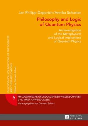 Philosophy and Logic of Quantum Physics de Jan Philipp Dapprich