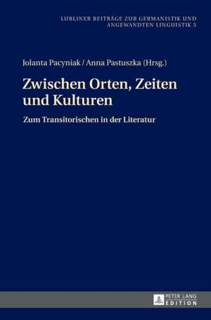 Zwischen Orten, Zeiten Und Kulturen: The Complex Literary Arrangement of an Open Text de Jolanta Pacyniak